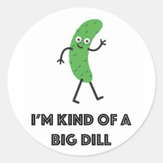 I'm Kind Of A Big Dill Sticker