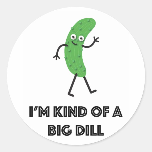 I'm Kind Of A Big Dill Sticker (Front)