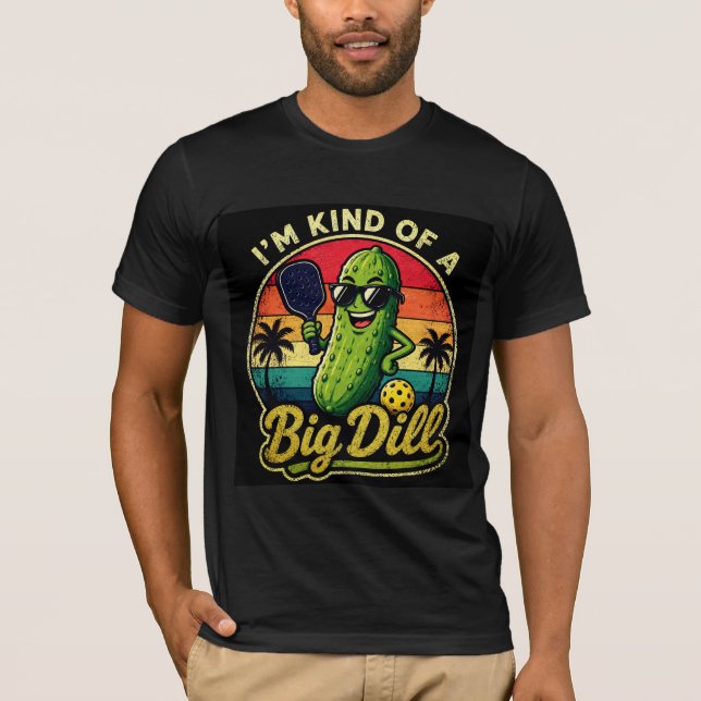 I'm Kind of a Big Dill T-Shirt (Front)