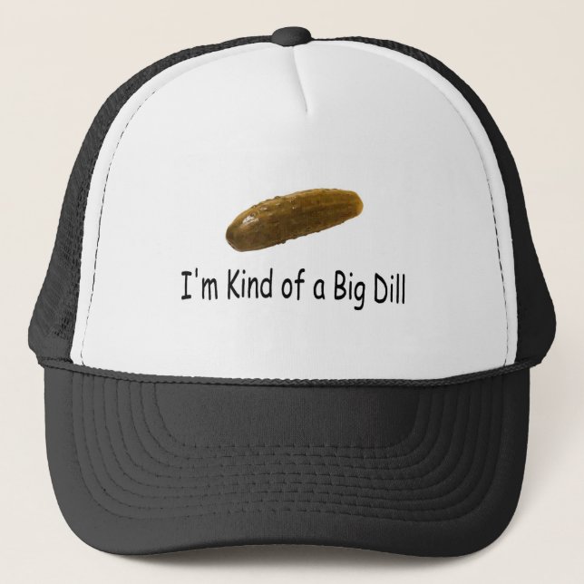 Im Kind Of A Big Dill Trucker Hat (Front)