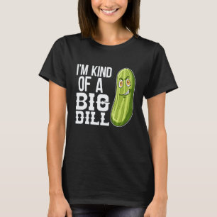 I'm Kind Of A Big Dill Vegan Vegan Costume Vegan T-Shirt