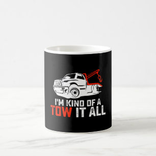 I'm Kind Of A Tow It All Tow Truck Driver Trucker Coffee Mug