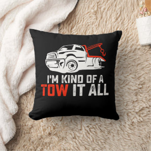 I'm Kind Of A Tow It All Tow Truck Driver Trucker Cushion