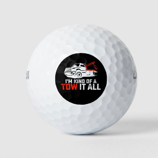 I'm Kind Of A Tow It All Tow Truck Driver Trucker Golf Balls (Front)