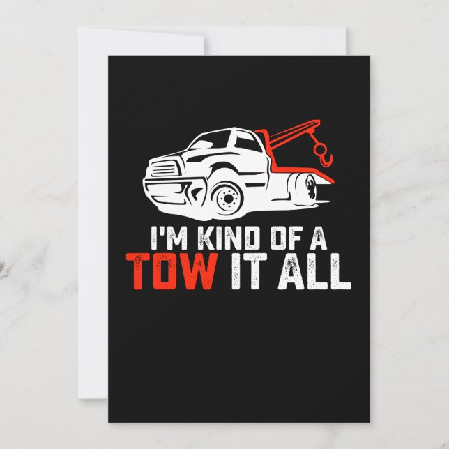 I'm Kind Of A Tow It All Tow Truck Driver Trucker Invitation (Front)