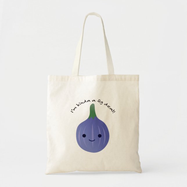I'm Kinda a Fig Dea Tote Bag (Front)