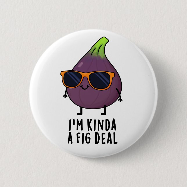 I'm Kinda A Fig Deal Funny Fruit Pun  6 Cm Round Badge (Front)