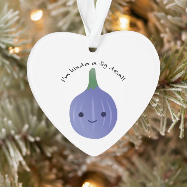 I'm Kinda a Fig Deal Ornament (Tree)