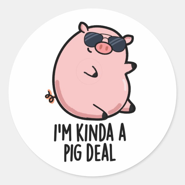 I'm Kinda A Pig Deal Funny Animal Pun  Classic Round Sticker (Front)
