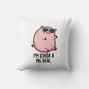 I'm Kinda A Pig Deal Funny Animal Pun Cushion