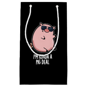 I'm Kinda A Pig Deal Funny Animal Pun Dark BG Small Gift Bag