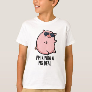 I'm Kinda A Pig Deal Funny Animal Pun T-Shirt