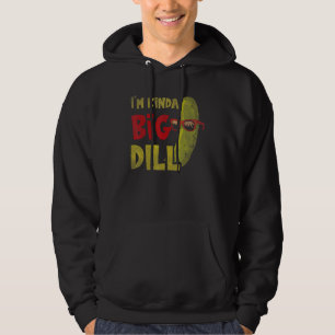 I'm kinda big dill  Pickle Pun Dill Cornichons Hoodie