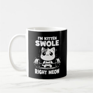 I'm Kitten Swole Right Meow - Gym Cat Motivation Coffee Mug