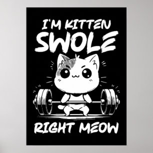 I'm Kitten Swole Right Meow - Gym Cat Motivation Poster