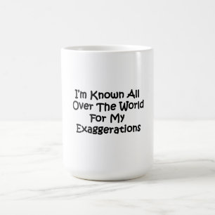 I'm Known All Over The World Coffee Mug
