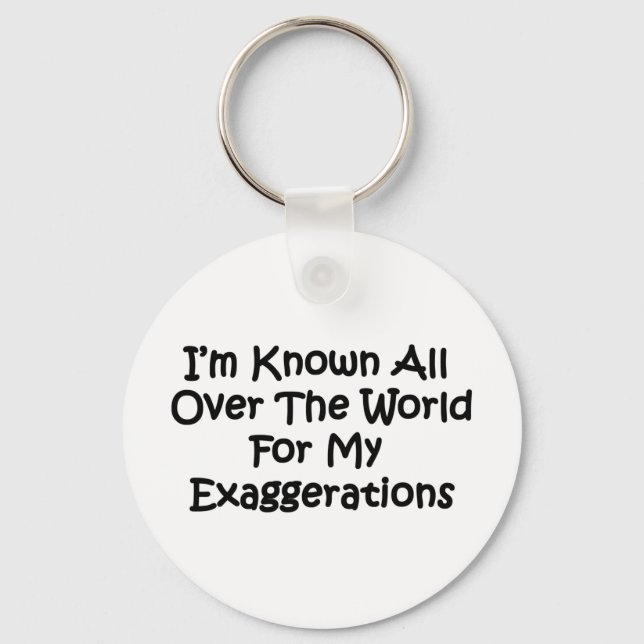 I'm Known All Over The World Key Ring (Front)