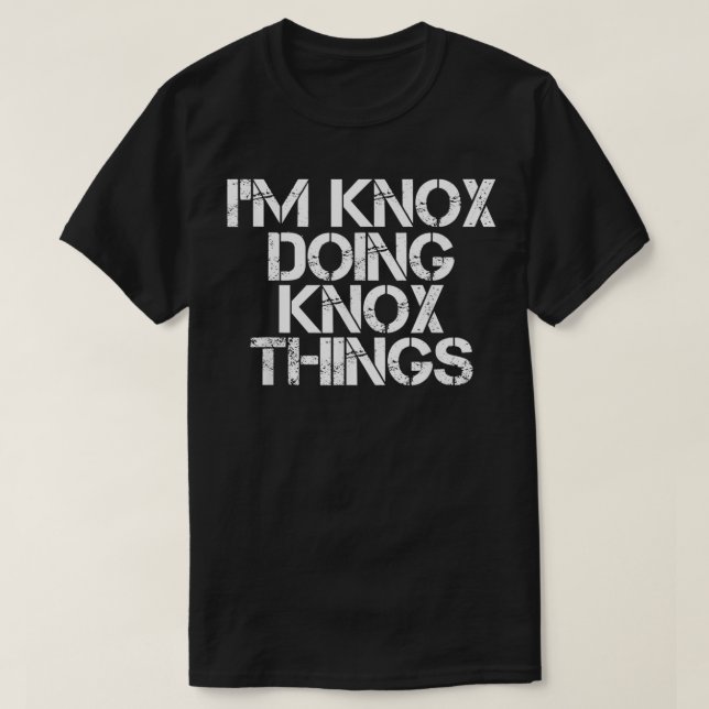 I'M KNOX DOING KNOX THINGS Name Funny Birthday Gif T-Shirt (Design Front)