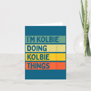 I'm Kolbie Doing Kolbie Things Funny D Quote Card