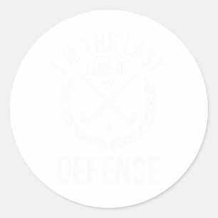 I'm Last Line Of Defense - Field Hockey Defense Pl Classic Round Sticker