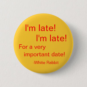 I'm late! 6 cm round badge