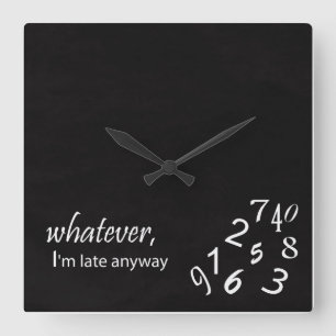 I'm Late Anyway Clock