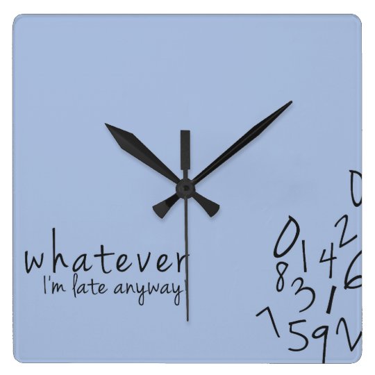 I'm late anyway funny wall Clock Zazzle.co.uk
