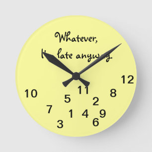 I'm Late Anyway Wall Clock