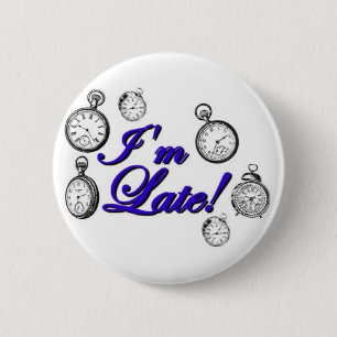 I'm late! I'm late! 6 Cm Round Badge