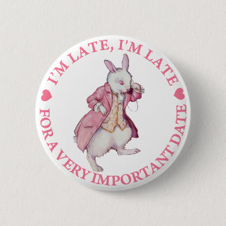 I'm Late, I'm Late, For a Very Important Date! 6 Cm Round Badge