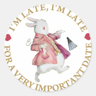 I'm Late, I'm Late, For a Very Important Date! Classic Round Sticker