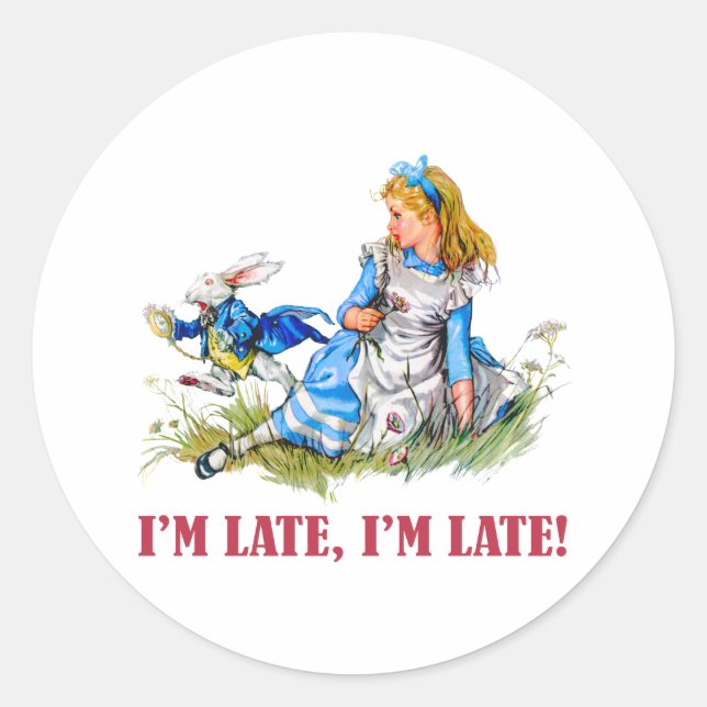 I'M LATE, I'M LATE! FOR A VERY IMPORTANT DATE! CLASSIC ROUND STICKER (Front)