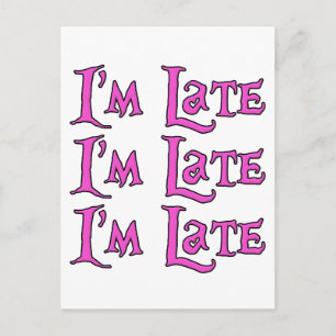 I'm Late, I'm Late, I'm Late Postcard