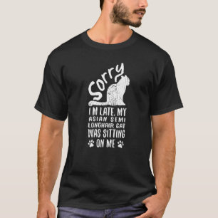 I'm Late My Asian Semi Longhair Cat Was Sitting On T-Shirt