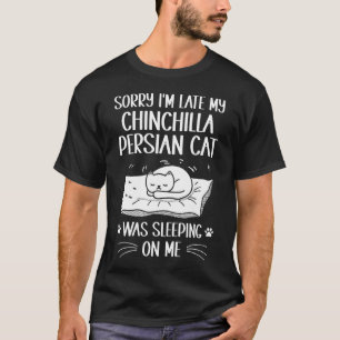 I'm Late My Chinchilla Persian Cat Was Sleeping On T-Shirt
