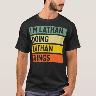 Im Lathan Doing Lathan Things Funny Personalised Q T-Shirt