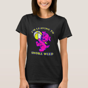 I'm Leaving To Smoke Weed T-Shirt