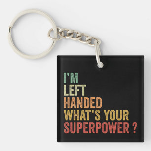 I'm Left Handed What's Your Superpower Key Ring