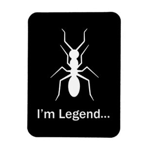 I'm legend ant magnet