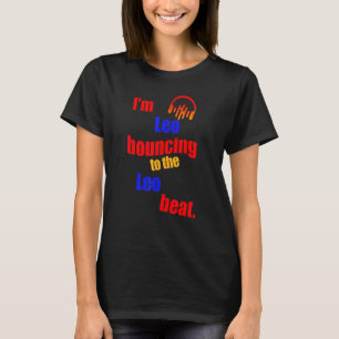 I'm Leo Bouncing To The Leo Leo T-Shirt