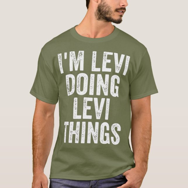 Im Levi Doing Levi Things  Personalised First T-Shirt (Front)