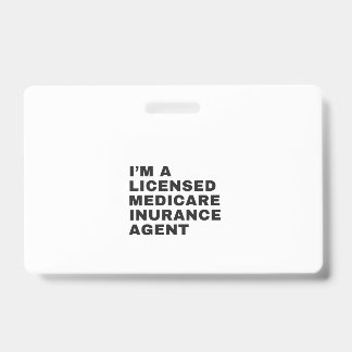 I'M LICENSED MEDICARE INSURANCE AGENT ID BADGE