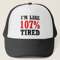 I'm Like 107% Tired Funny Ball Cap Hat