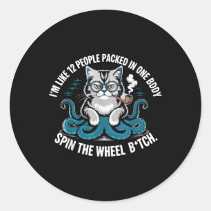 Im Like 12 People Packed In One Body Spin The Cat  Classic Round Sticker