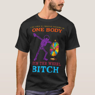 I'm Like 12 People Packed In One Body Spin The Whe T-Shirt
