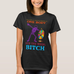I'm Like 12 People Packed In One Body Spin The Whe T-Shirt