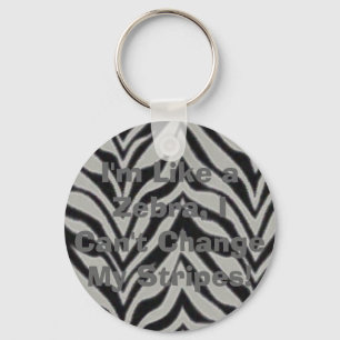 I'm Like a Zebra, I Can't Change My Stri... Key Ring