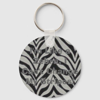 I'm Like a Zebra, I Can't Change My Stri... Key Ring