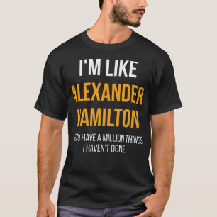 I'M Like Alexander Hamilton T-Shirt
