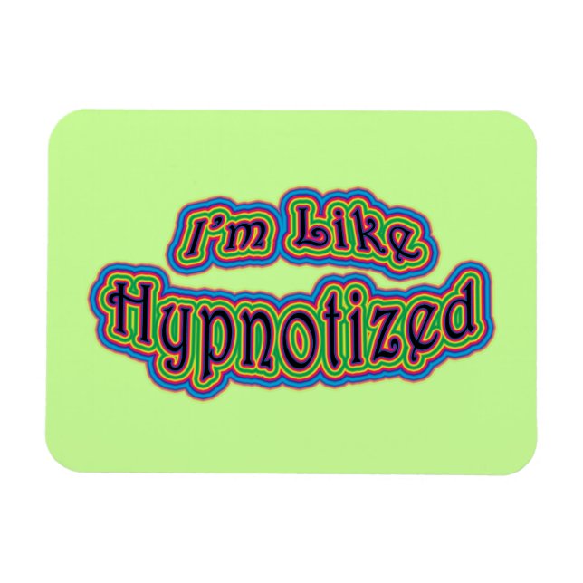 I'm Like Hypnotised Magnet (Horizontal)